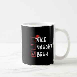 Christmas nice naughty bruh funny xmas list women coffee mug