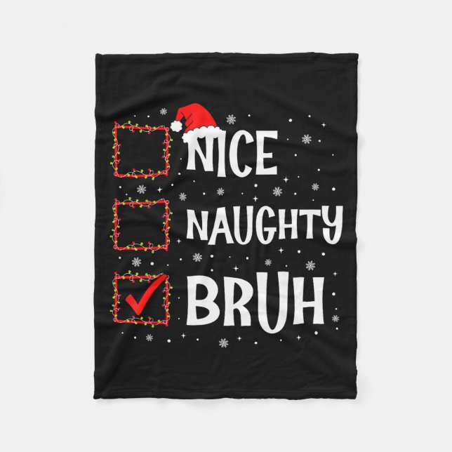 Christmas Nice Naughty Bruh Funny Xmas List Women  Fleece Blanket (Front)
