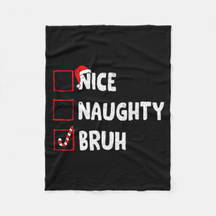 Christmas Nice Naughty Bruh Funny Xmas List Women  Fleece Blanket