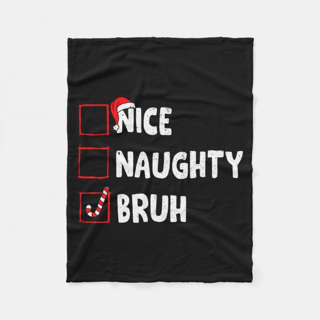 Christmas Nice Naughty Bruh Funny Xmas List Women  Fleece Blanket (Front)