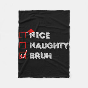 Christmas Nice Naughty Bruh Funny Xmas List Women Fleece Blanket