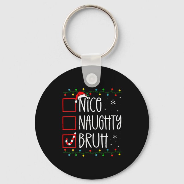 Christmas Nice Naughty Bruh Funny Xmas List Women  Key Ring (Front)