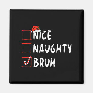 Christmas nice naughty bruh funny xmas list women magnet
