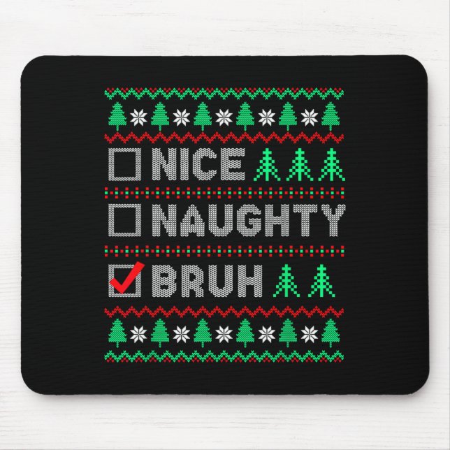 Christmas Nice Naughty Bruh Funny Xmas List Women  Mouse Mat (Front)