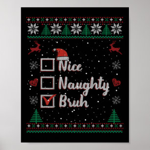 Christmas Nice Naughty Bruh Funny Xmas List Women Poster