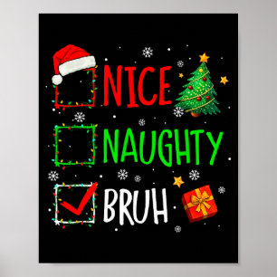 Christmas Nice Naughty Bruh Funny Xmas List Women Poster