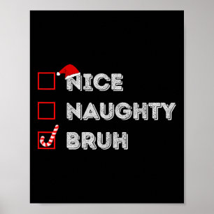 Christmas Nice Naughty Bruh Funny Xmas List Women  Poster