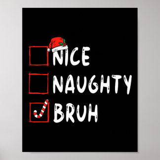 Christmas nice naughty bruh funny xmas list women  poster