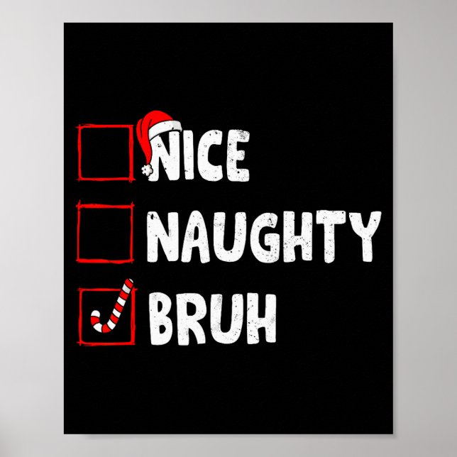 Christmas Nice Naughty Bruh Funny Xmas List Women  Poster (Front)