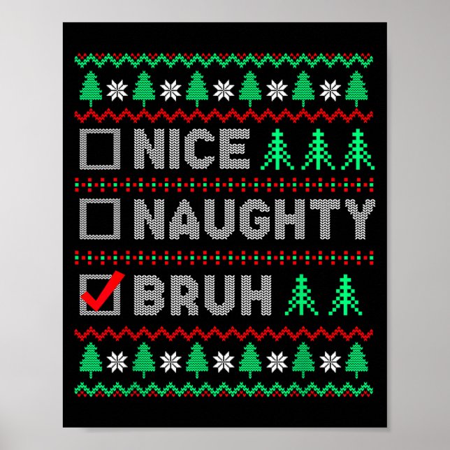Christmas Nice Naughty Bruh Funny Xmas List Women  Poster (Front)
