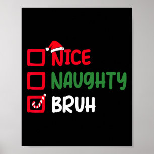 Christmas Nice Naughty Bruh Funny Xmas List Women  Poster