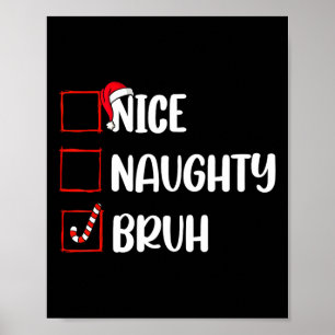 Christmas Nice Naughty Bruh Funny Xmas List Women Poster