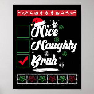 Christmas Nice Naughty Bruh Funny Xmas List Women  Poster
