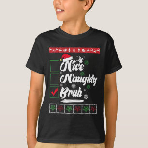 Christmas Nice Naughty Bruh Funny Xmas List Women T-Shirt