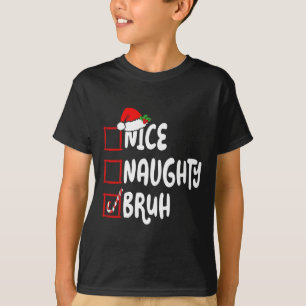 Christmas Nice Naughty Bruh Funny Xmas List Women T-Shirt