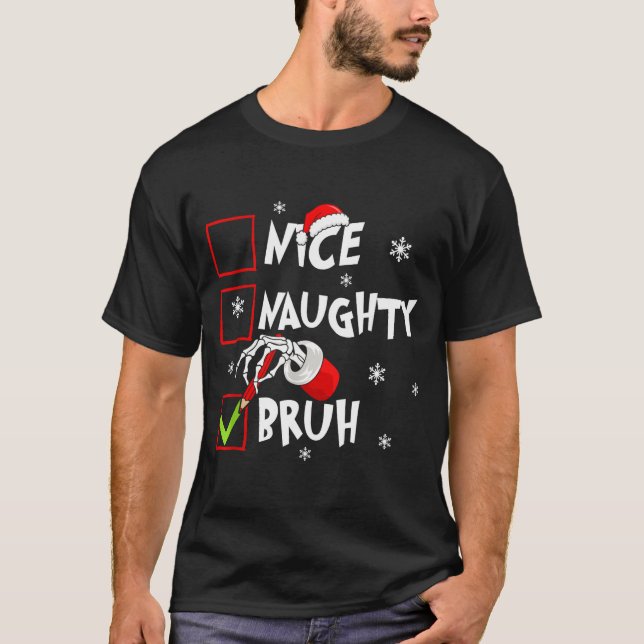 Christmas Nice Naughty Bruh Funny Xmas List Women  T-Shirt (Front)