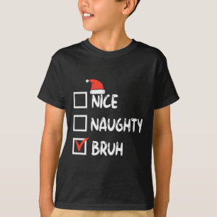 Christmas Nice Naughty Bruh Funny Xmas List Women T-Shirt