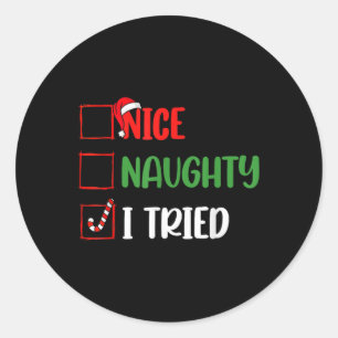 Christmas Nice Naughty I Funny Tried Holiday Xmas Classic Round Sticker