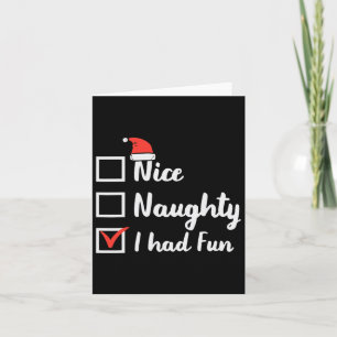 Christmas Nice Naughty I Had Fun Funny Xmas Women Card