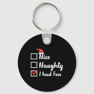 Christmas Nice Naughty I Had Fun Funny Xmas Women Key Ring