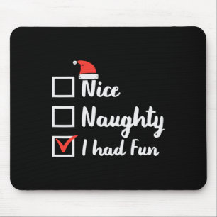 Christmas Nice Naughty I Had Fun Funny Xmas Women Mouse Mat