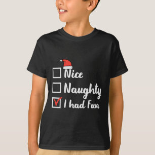Christmas Nice Naughty I Had Fun Funny Xmas Women  T-Shirt