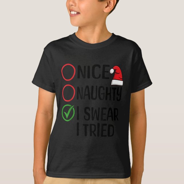 Christmas Nice Naughty I Swear I Tried Christmas L T-Shirt (Front)