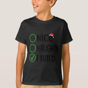 Christmas Nice Naughty I Tried Christmas List Xmas T-Shirt
