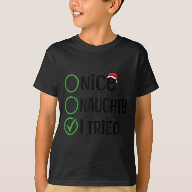 Christmas Nice Naughty I Tried Christmas List Xmas T-Shirt (Front)