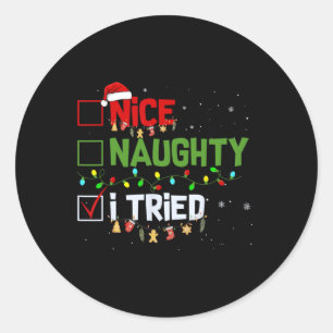 Christmas Nice Naughty I Tried Funny Holiday Xmas Classic Round Sticker