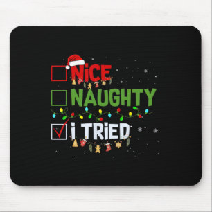 Christmas Nice Naughty I Tried Funny Holiday Xmas  Mouse Mat