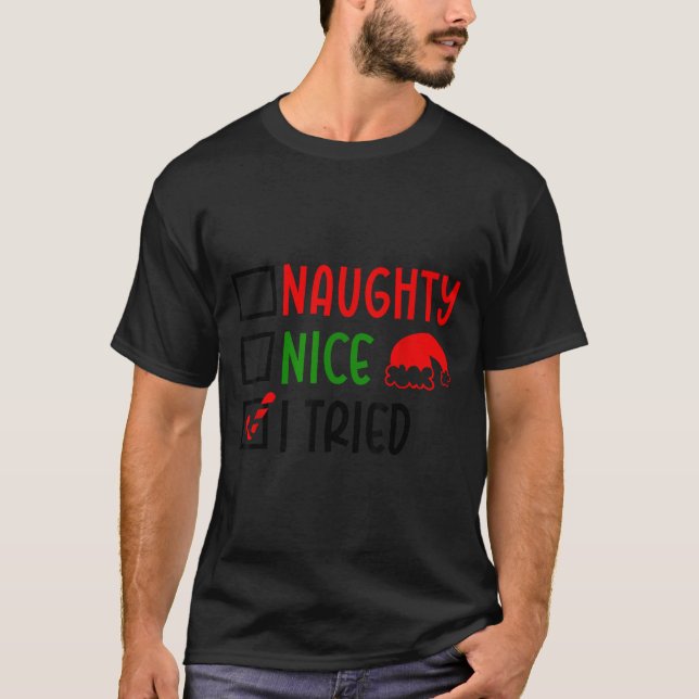 Christmas Nice Naughty I Tried List Funny Family X T-Shirt (Front)