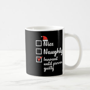 Christmas Nice Naughty Innocent Until Proven Guilt Coffee Mug