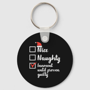 Christmas Nice Naughty Innocent Until Proven Guilt Key Ring