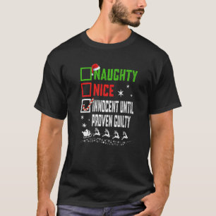 Christmas Nice Naughty Innocent Until Proven Guilt T-Shirt