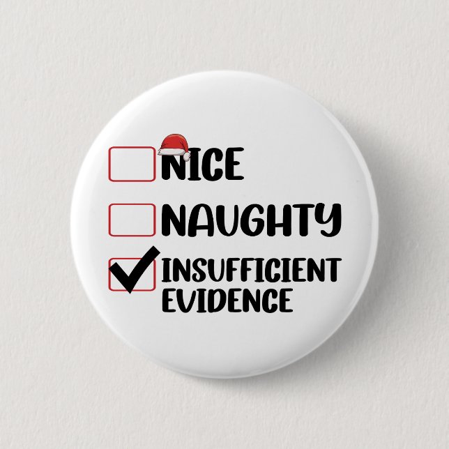 Christmas Nice Naughty Insufficient Evidence  6 Cm Round Badge (Front)