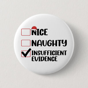 Christmas Nice Naughty Insufficient Evidence  6 Cm Round Badge