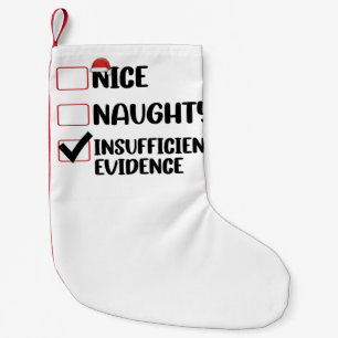 Christmas Nice Naughty Insufficient Evidence  Small Christmas Stocking