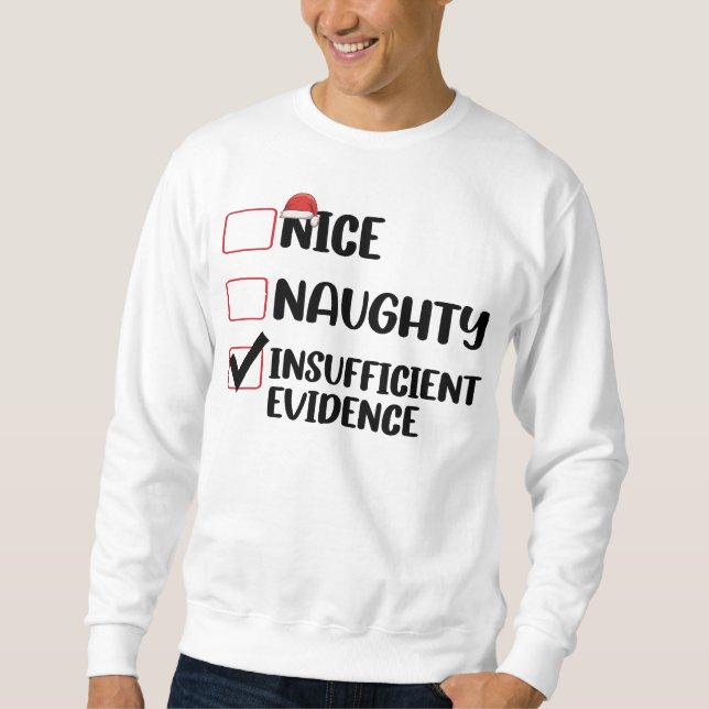 Christmas Nice Naughty Insufficient Evidence  Sweatshirt (Front)