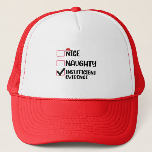 Christmas Nice Naughty Insufficient Evidence  Trucker Hat