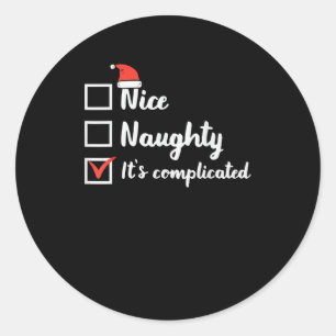 Christmas Nice Naughty Its Complicated  Classic Round Sticker