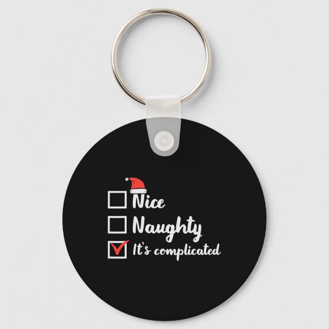 Christmas Nice Naughty Its Complicated Funny Xmas  Key Ring (Front)