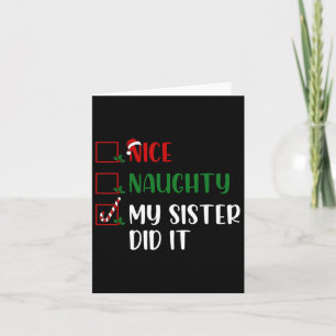 Christmas Nice Naughty List My Sister Did It Famil Card