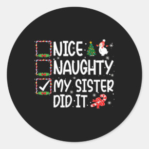 Christmas Nice Naughty My Sister Did It Boys Girls Classic Round Sticker