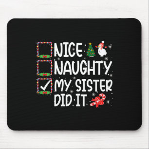 Christmas Nice Naughty My Sister Did It Boys Girls Mouse Mat