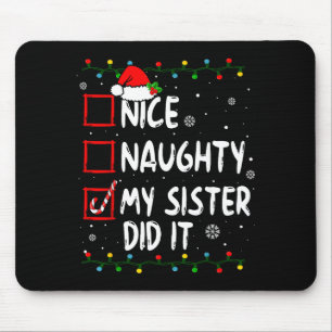 Christmas Nice Naughty My Sister Did It Xmas Famil Mouse Mat