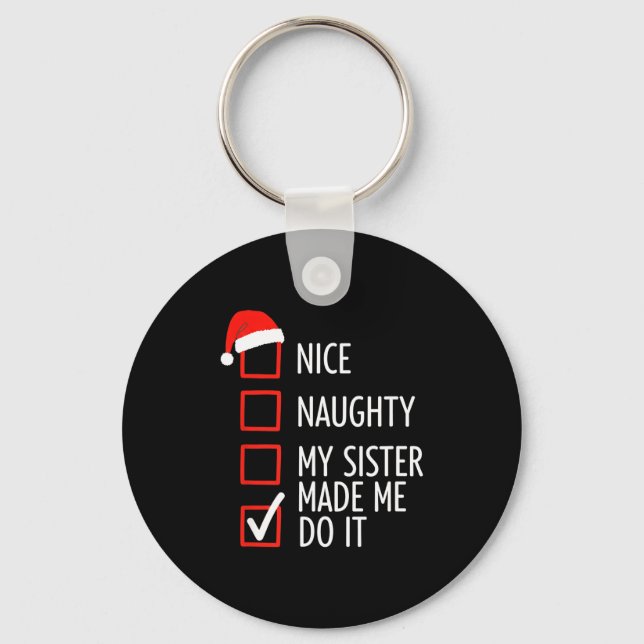 Christmas Nice Naughty My Sister Made Me Do It San Key Ring (Front)