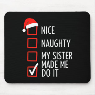 Christmas Nice Naughty My Sister Made Me Do It San Mouse Mat