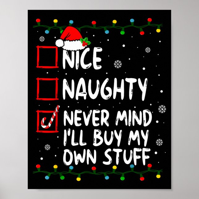 Christmas Nice Naughty Never Mind I'll Buy My Own  Poster (Front)