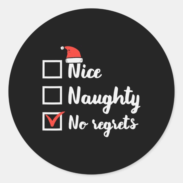 Christmas Nice Naughty No Regrets Funny Xmas List  Classic Round Sticker (Front)